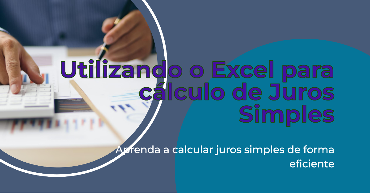 Leia mais sobre o artigo Utilizando o Excel na Matemática Financeira de Juros Simples
